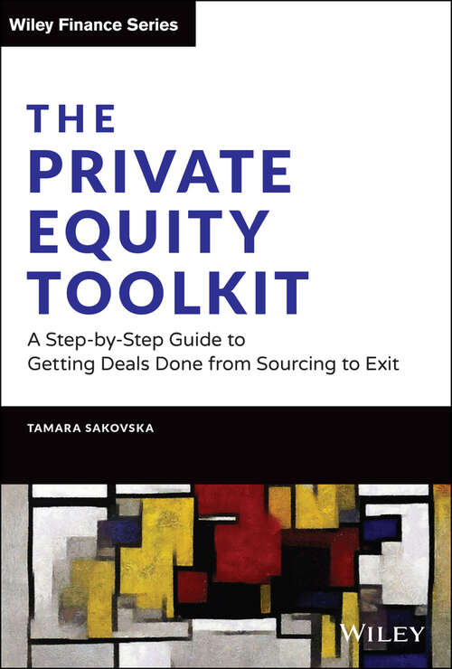 Book cover of The Private Equity Toolkit: A Step-by-Step Guide to Getting Deals Done from Sourcing to Exit (Wiley Finance)
