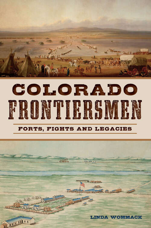 Book cover of Colorado Frontiersmen: Forts, Fights and Legacies