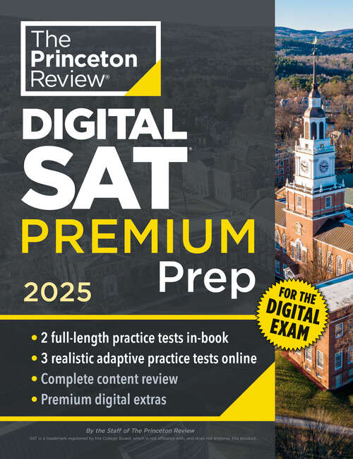 Book cover of Princeton Review Digital SAT Premium Prep, 2025: 5 Full-Length Practice Tests (2 in Book + 3 Adaptive Tests Online) + Online Flashcards + Review & Tools (College Test Preparation)