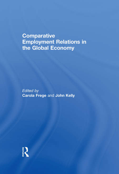 Comparative Employment Relations in the Global Economy: In The Global Economy