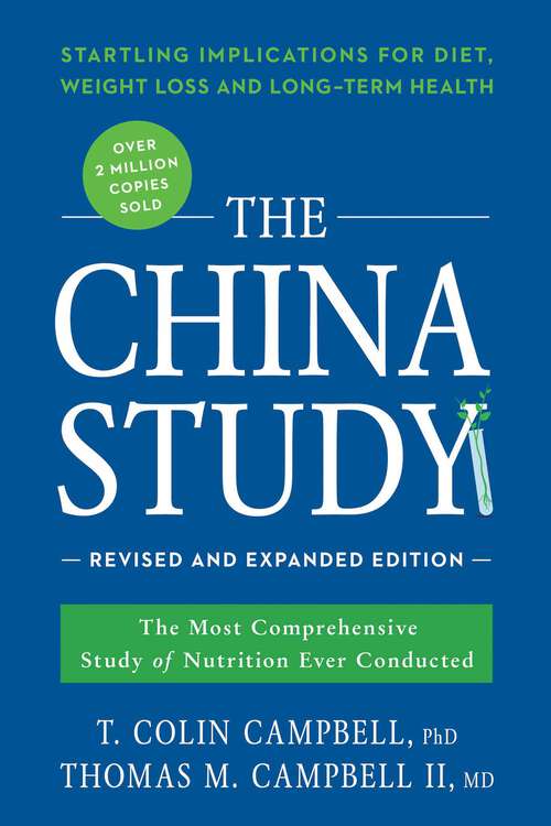 Book cover of The China Study: The Most Comprehensive Study of Nutrition Ever Conducted and the Startling Implications for Diet, Weight Loss, and Long-Term Health