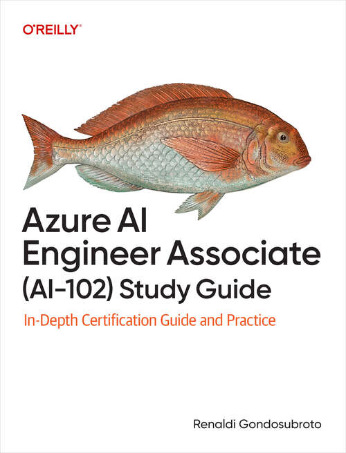 Book cover of Azure AI Engineer Associate (AI-102) Study Guide: In-Depth Certification Guide and Practice (1)