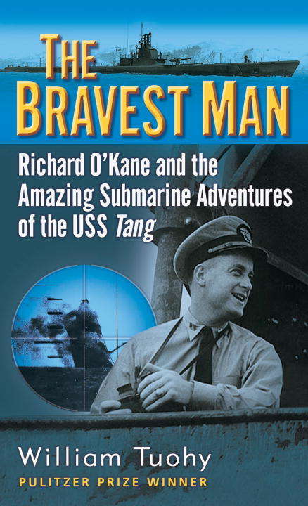 Book cover of The Bravest Man: Richard O'Kane and the Amazing Submarine Adventures of the USS Tang