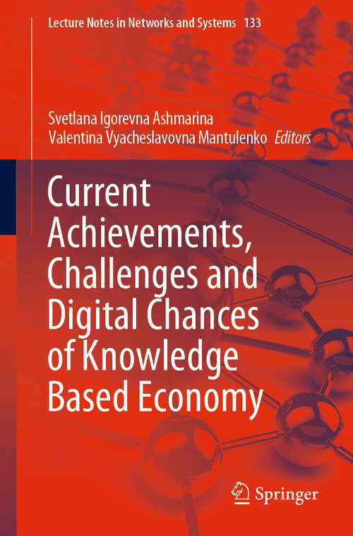 Book cover of Current Achievements, Challenges and Digital Chances of Knowledge Based Economy (1st ed. 2021) (Lecture Notes in Networks and Systems #133)