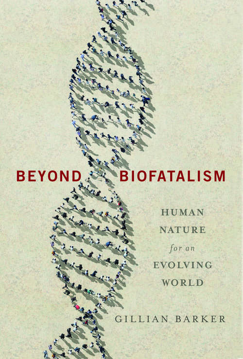 Book cover of Beyond Biofatalism: Human Nature for an Evolving World