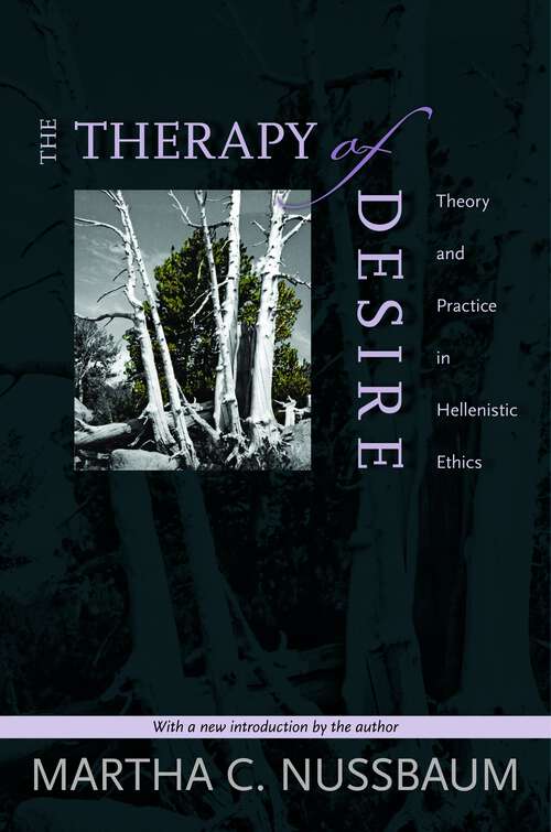 Book cover of The Therapy of Desire: Theory and Practice in Hellenistic Ethics (Princeton Classics #33)