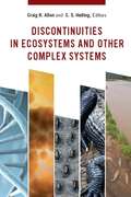 Discontinuities in Ecosystems and Other Complex Systems (Complexity in Ecological Systems)