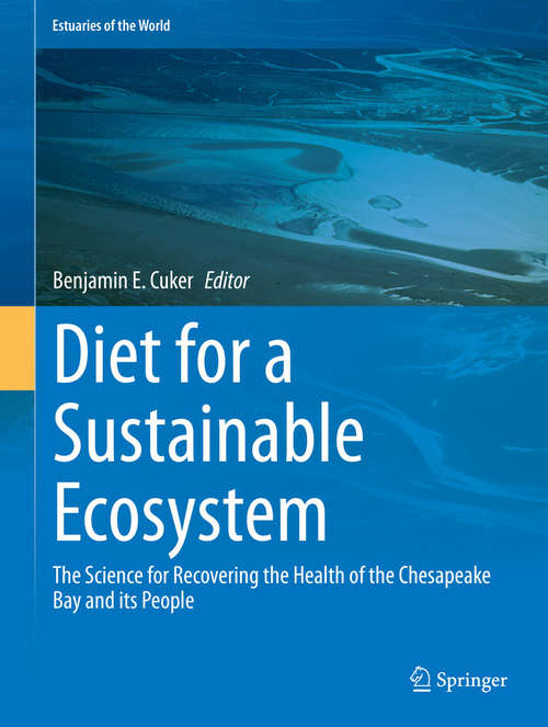 Book cover of Diet for a Sustainable Ecosystem: The Science for Recovering the Health of the Chesapeake Bay and its People (1st ed. 2020) (Estuaries of the World)