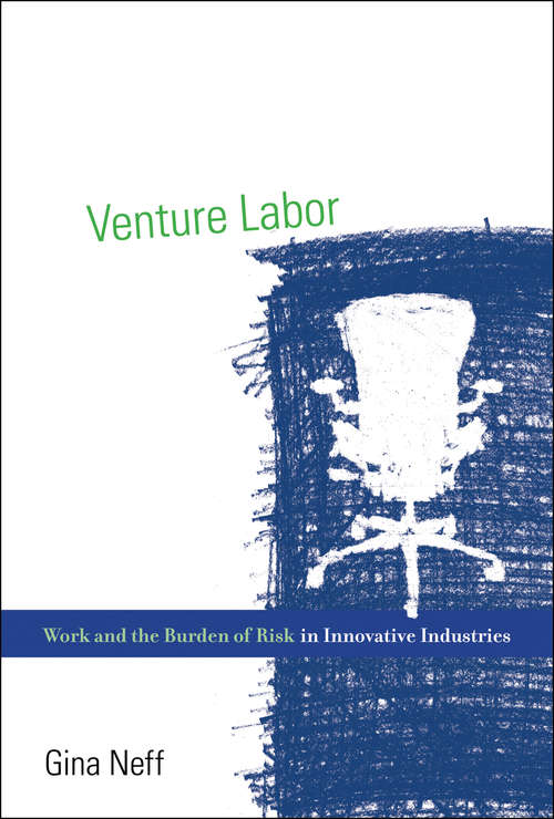 Book cover of Venture Labor: Work and the Burden of Risk in Innovative Industries (Acting with Technology)