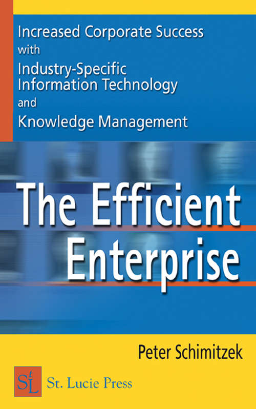 Book cover of The Efficient Enterprise: Increased Corporate Success with Industry-Specific Information Technology and Knowledge Management