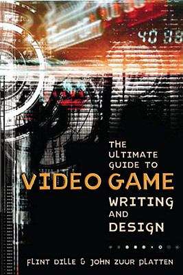 Book cover of The Ultimate Guide to Video Game Writing and Design