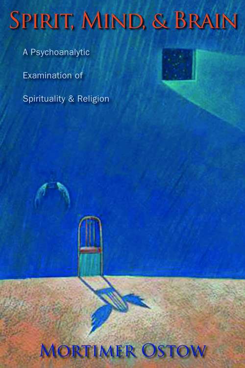 Book cover of Spirit, Mind, and Brain: A Psychoanalytic Examination of Spirituality and Religion