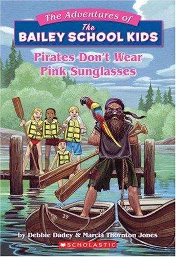 Book cover of Pirates Don't Wear Pink Sunglasses (The Adventures of the Bailey School Kids #9)