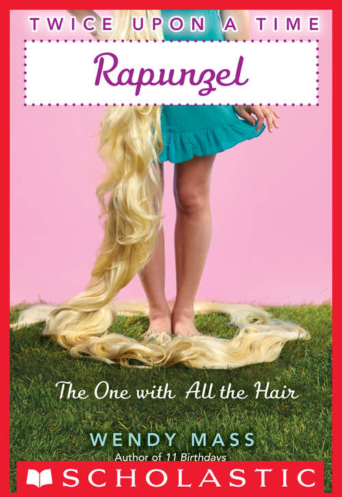 Book cover of Twice Upon a Time #1: Rapunzel, the One With All the Hair