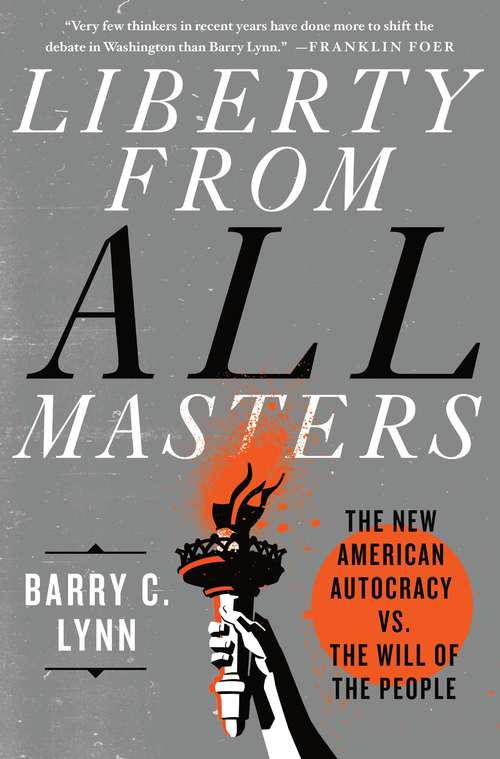 Liberty from All Masters: The New American Autocracy vs. the Will of the People