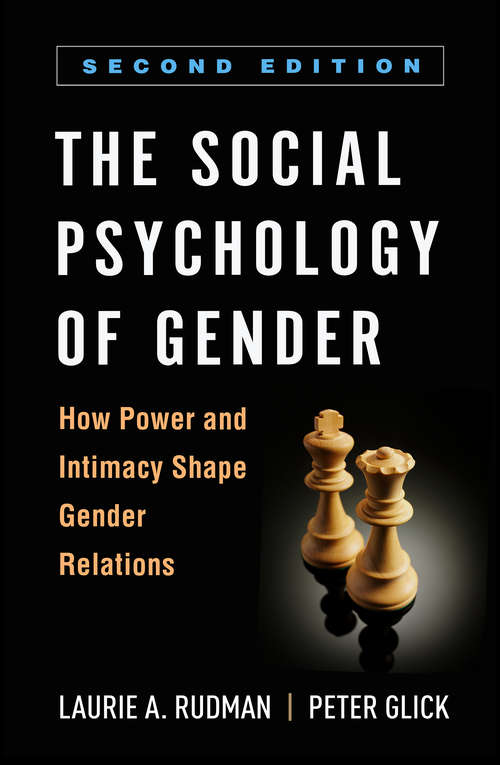 The Social Psychology of Gender, Second Edition: How Power and Intimacy Shape Gender Relations (Texts In Social Psychology Ser.)
