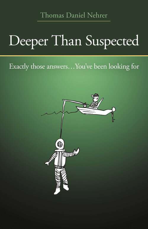 Book cover of Deeper Than Suspected: Exactly Those Answers... You've Been Looking For
