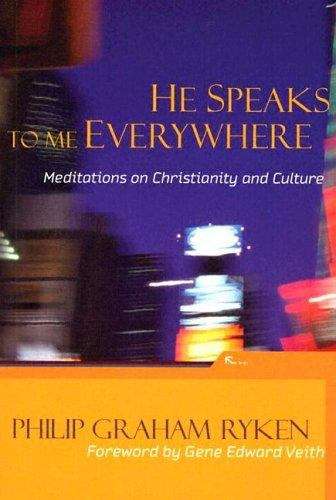He Speaks to Me Everywhere: Meditations on Christianity and Culture