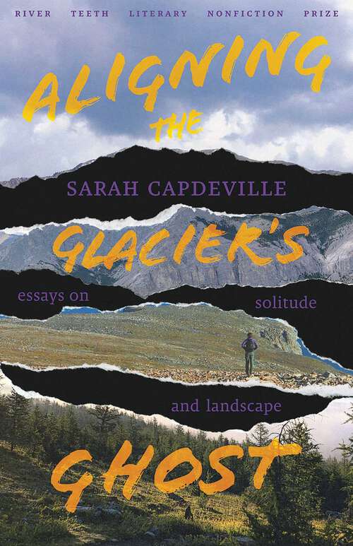Book cover of Aligning the Glacier's Ghost: Essays on Solitude and Landscape (River Teeth Literary Nonfiction Prize Series)