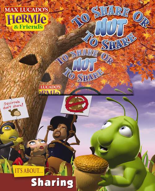 Book cover of To Share or Nut To Share (Max Lucado's Hermie & Friends #7)