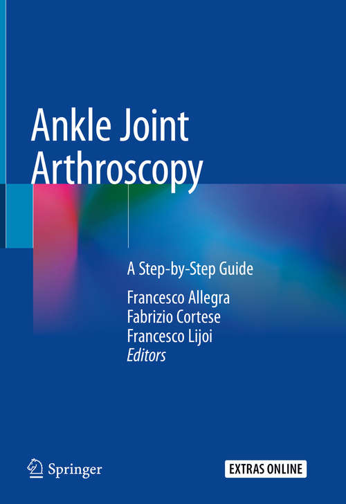 Ankle Joint Arthroscopy: A Step-by-Step Guide