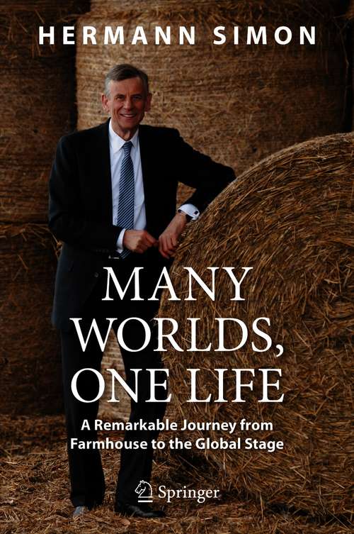 Many Worlds, One Life: A Remarkable Journey from Farmhouse to the Global Stage