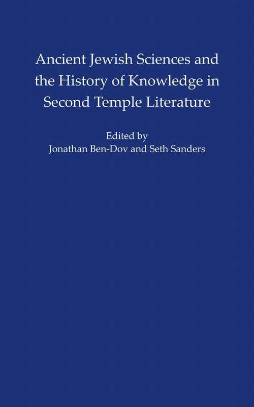 Book cover of Ancient Jewish Sciences and the History of Knowledge in Second Temple Literature (ISAW Monographs #3)
