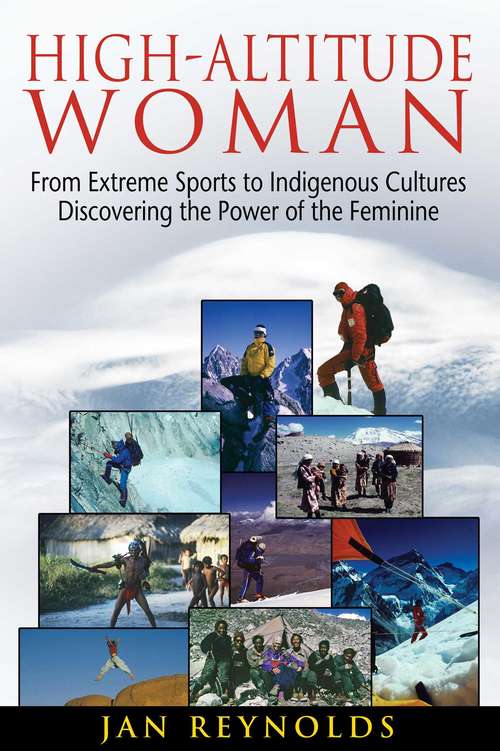 High-Altitude Woman: From Extreme Sports to Indigenous Cultures—Discovering the Power of the Feminine