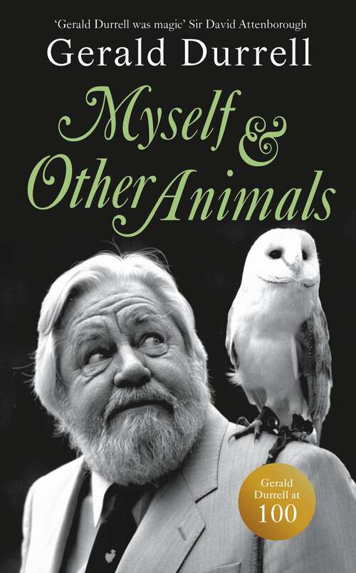 Book cover of Myself and Other Animals: A posthumous work from the beloved conservationist to celebrate the centenary of his birth