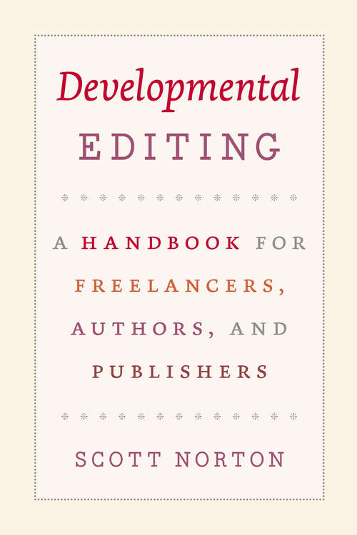 Book cover of Developmental Editing: A Handbook for Freelancers, Authors, and Publishers