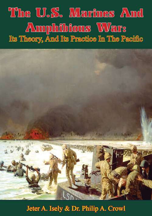 Book cover of The U.S. Marines And Amphibious War: Its Theory, And Its Practice In The Pacific