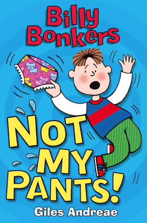 Book cover of Billy Bonkers: Not My Pants!