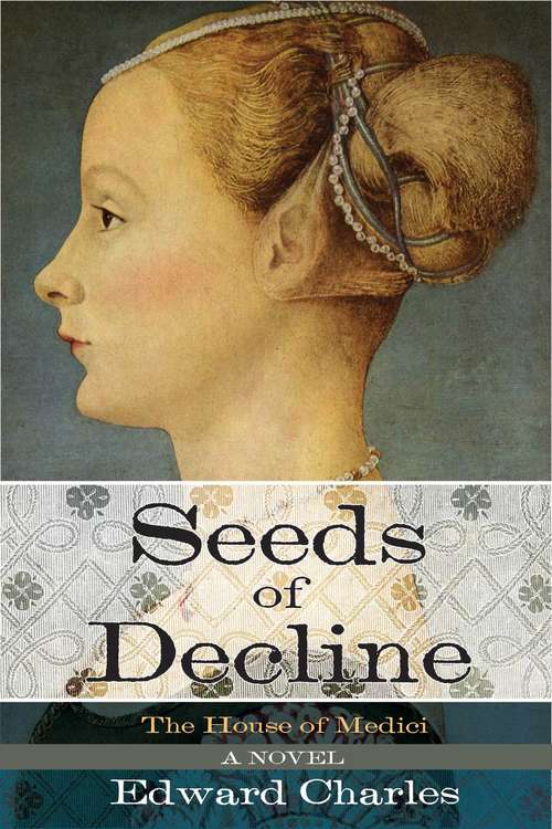 Book cover of The House of Medici: Seeds of Decline