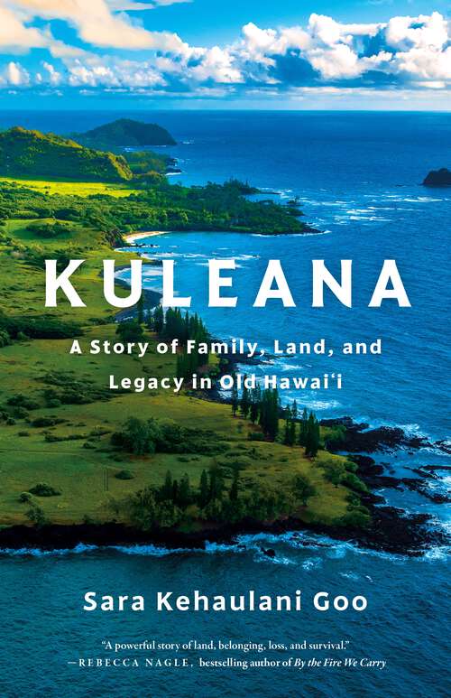 Book cover of Kuleana: A Story of Family, Land, and Legacy in Old Hawai'i
