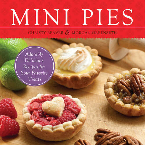 Book cover of Mini Pies: Adorable and Delicious Recipes for Your Favorite Treats