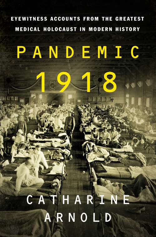 Book cover of Pandemic 1918: Eyewitness Accounts from the Greatest Medical Holocaust in Modern History