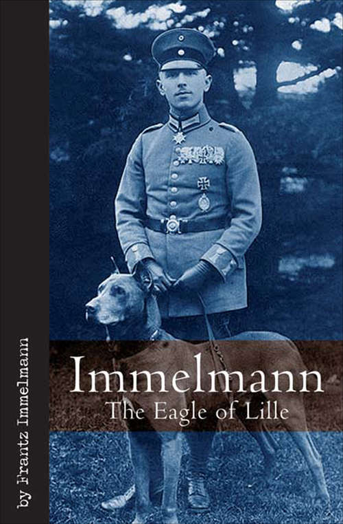 Book cover of Immelmann the Eagle of Lille: The Eagle Of Lille (Vintage Aviation Library)
