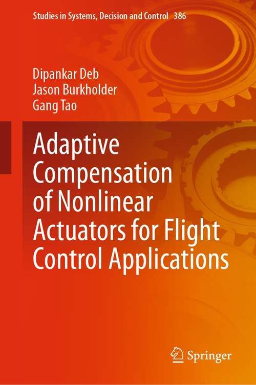 Adaptive Compensation of Nonlinear Actuators for Flight Control Applications (Studies in Systems, Decision and Control #386)