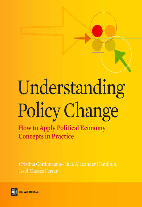 Understanding Policy Change: How to Apply Political Economy Concepts in Practice