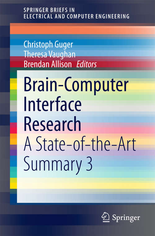 Brain-Computer Interface Research: A State-of-the-Art Summary 3 (SpringerBriefs in Electrical and Computer Engineering #6)