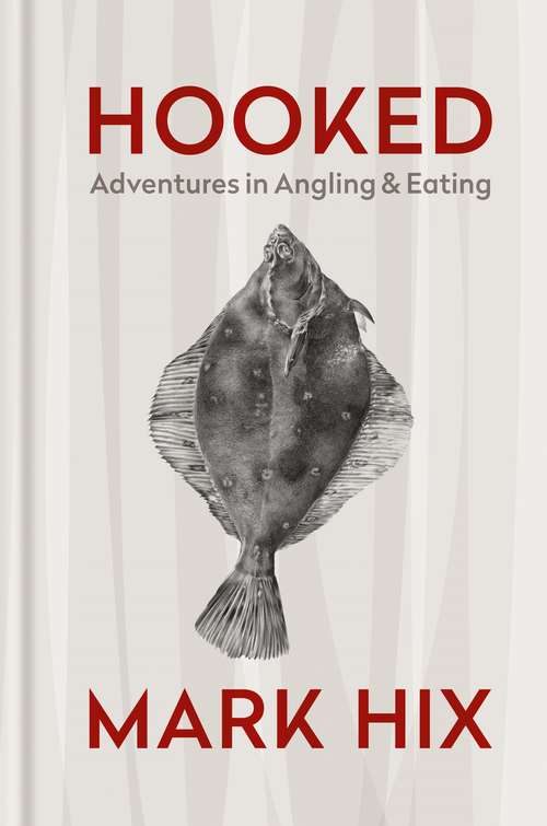 Book cover of HOOKED: Adventures in Angling and Eating
