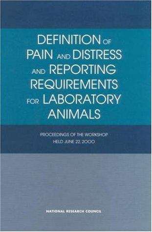 Book cover of Definition Of Pain And Distress And Reporting Requirements For Laboratory Animals: Proceedings Of The Workshop Held June 22, 2000