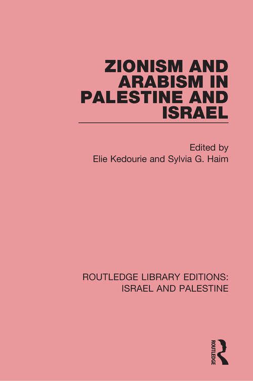 Zionism and Arabism in Palestine and Israel (Routledge Library Editions: Israel and Palestine)