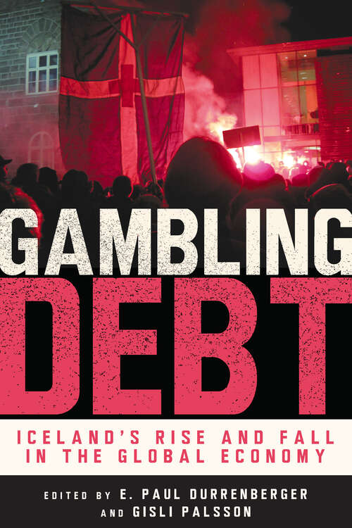 Gambling Debt: Iceland's Rise and Fall in the Global Economy
