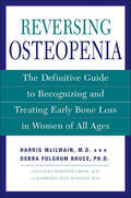 Reversing Osteopenia: The Definitive Guide to Recognizing and Treating Early Bone Loss in Women of All Ages
