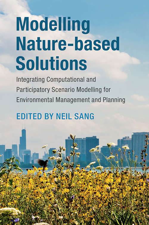 Modelling Nature-based Solutions: Integrating Computational and Participatory Scenario Modelling for Environmental Management and Planning