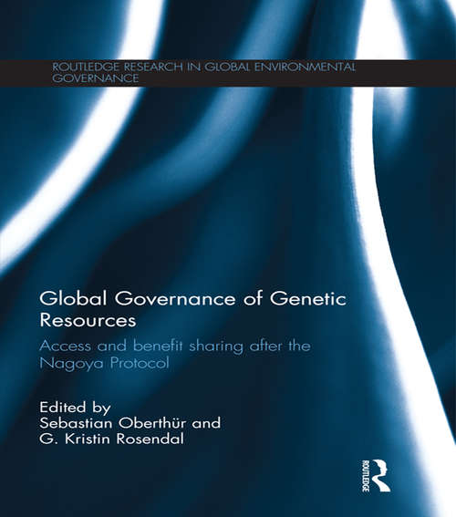 Book cover of Global Governance of Genetic Resources: Access and Benefit Sharing after the Nagoya Protocol (Routledge Research in Global Environmental Governance)