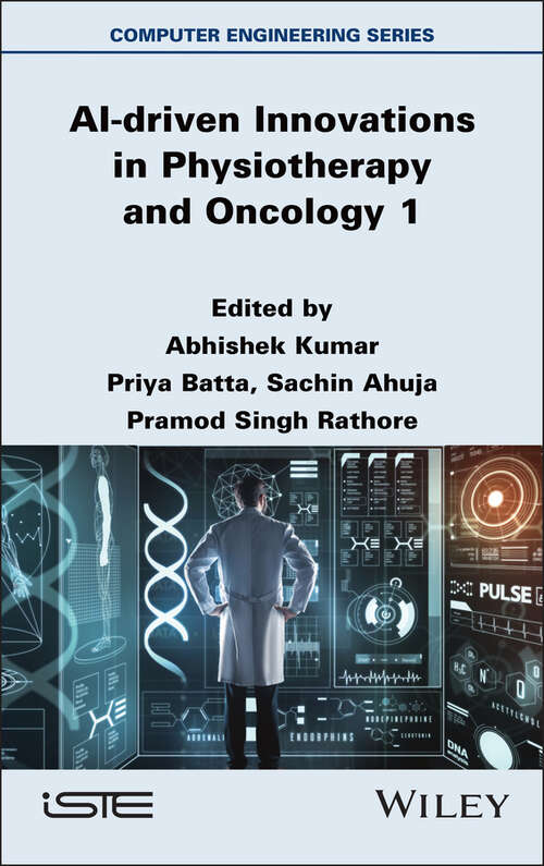 Book cover of AI-driven Innovations in Physiotherapy and Oncology, Volume 1 (ISTE Invoiced)