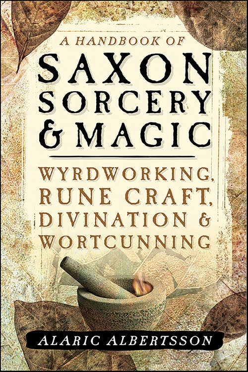 Book cover of A Handbook of Saxon Sorcery & Magic: Wyrdworking, Rune Craft, Divination, & Wortcunning