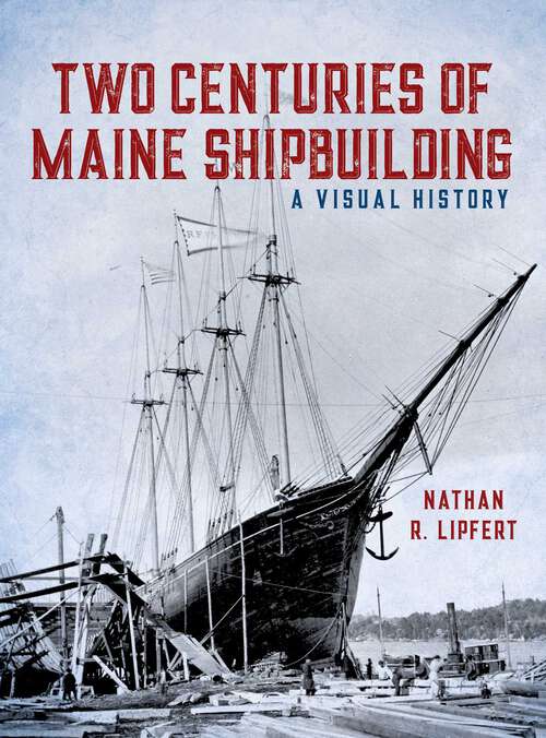 Book cover of Two Centuries of Maine Shipbuilding